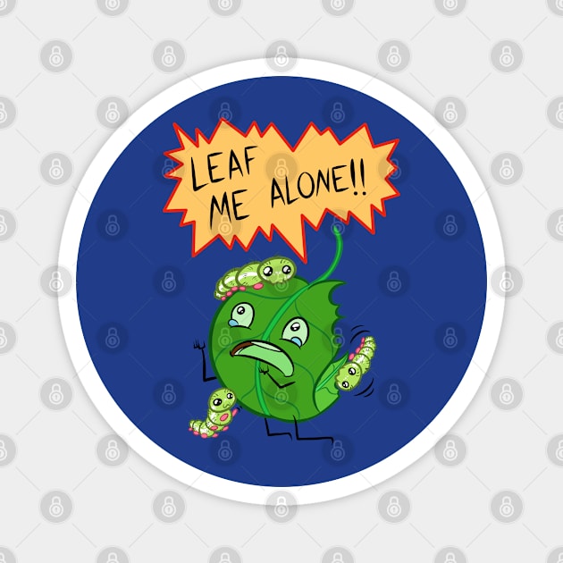 LEAF ME ALONE Magnet by Kashidoodles